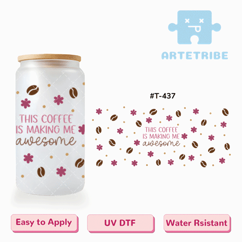 16oz uvdtf coffee making me awesome--#T-437