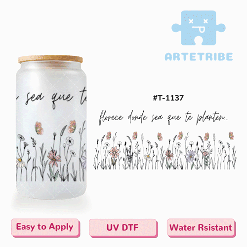 16oz uvdtf varies colorful flowers Florece dondequiera que lo plantes Boho--#T-1137