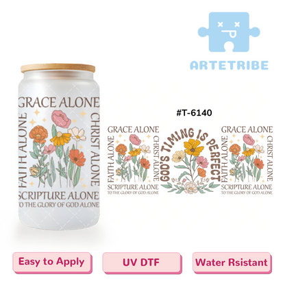 16oz uvdtf GRACE ALONE GOO'S TIMING IS PERFECT flowers Boho--#T-6140