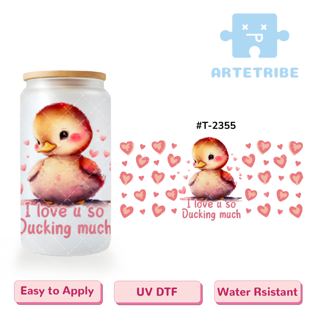 16oz uvdtf I love you so Ducking much cute duck heart pink tone--#T-2355