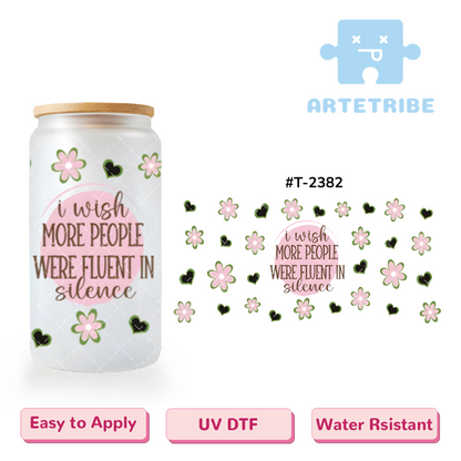 16oz uvdtf I wish MORE PEOPLE WERE FLUENT IN silence flower heart pink tone--#T-2382