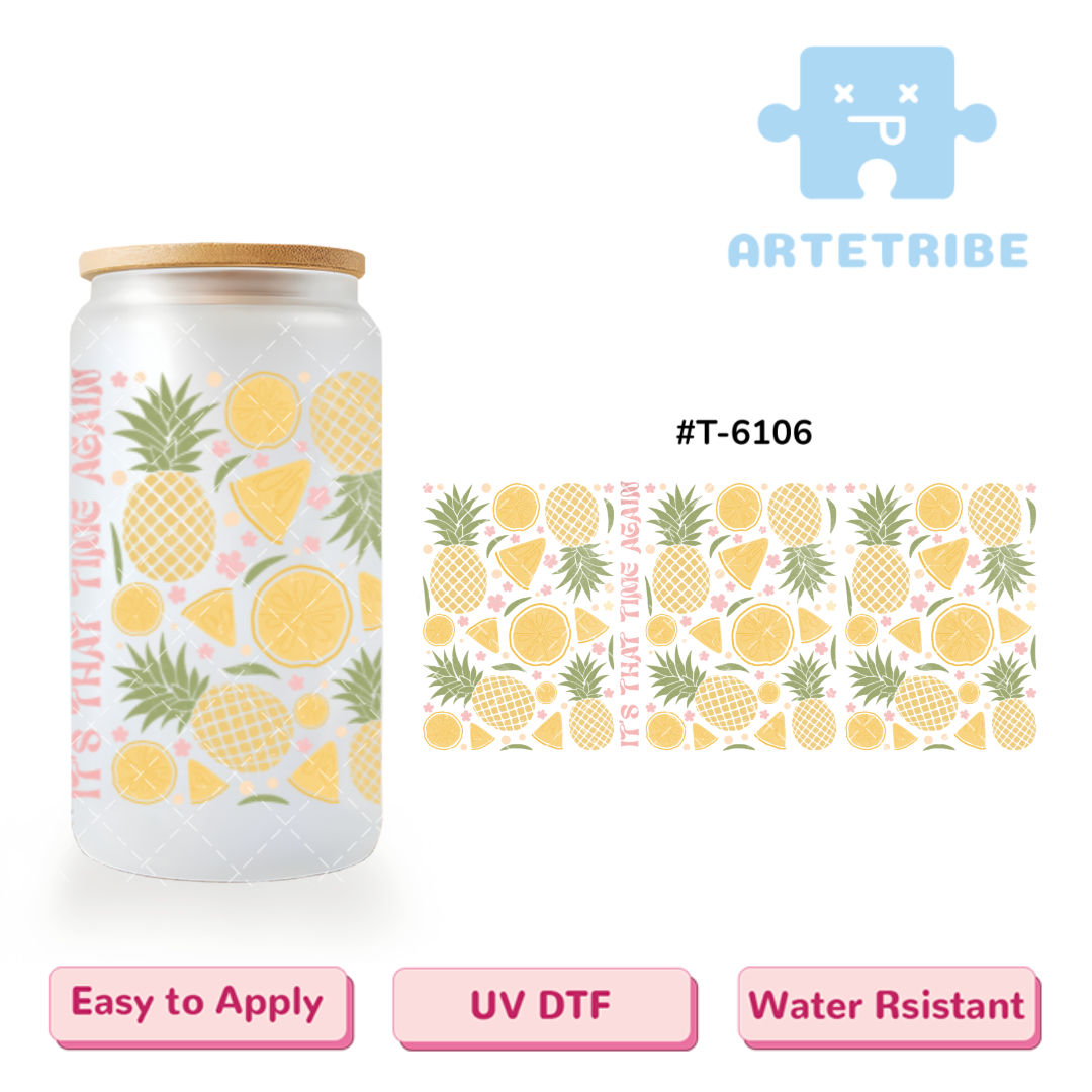 16oz uvdtf IT'S THAT TIME AGAIN pineapple slices yellow pink flowers Boho--#T-6106