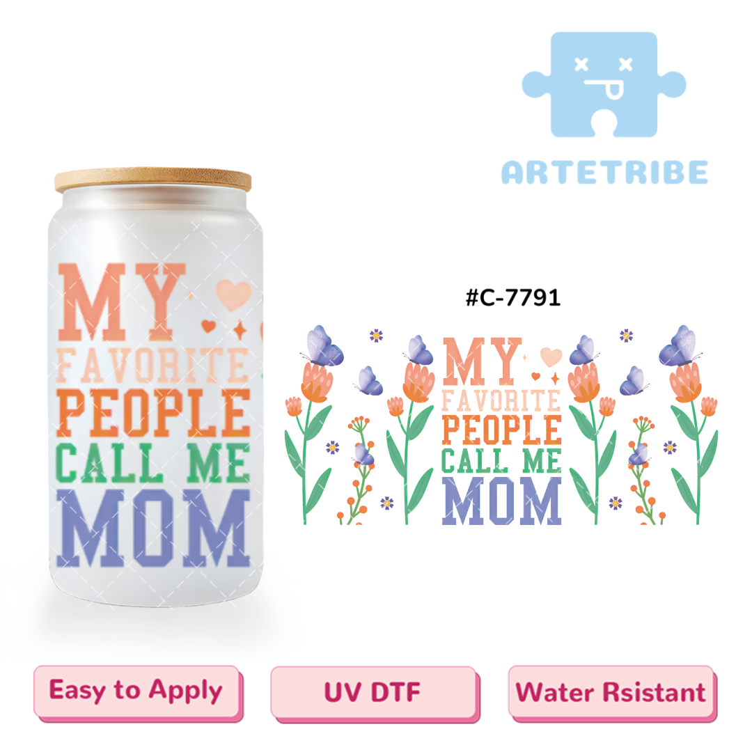 16oz uvdtf Mother‘s Day my favorite people call me mom flower butterfly Boho--#C-7791