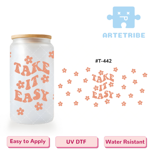 16oz uvdtf TAKE IT EASY coral flowers--#T-442