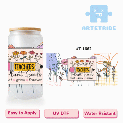 16oz uvdtf Teachers' Day TEACHERS Plant Seeds that grow forever colorful flowers Boho--#T-1662