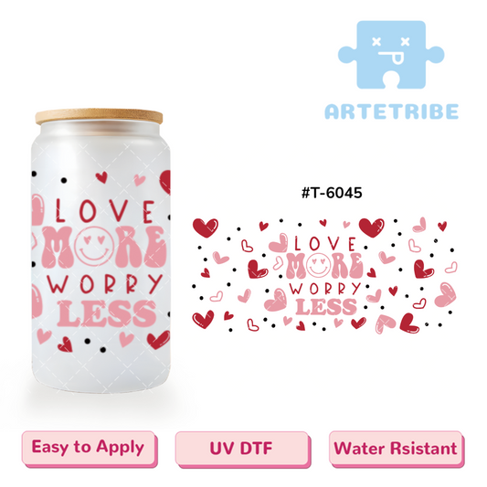 16oz uvdtf Valentine's Day LOVE MORE WORRY LESS pink red heart Boho--#T-6045