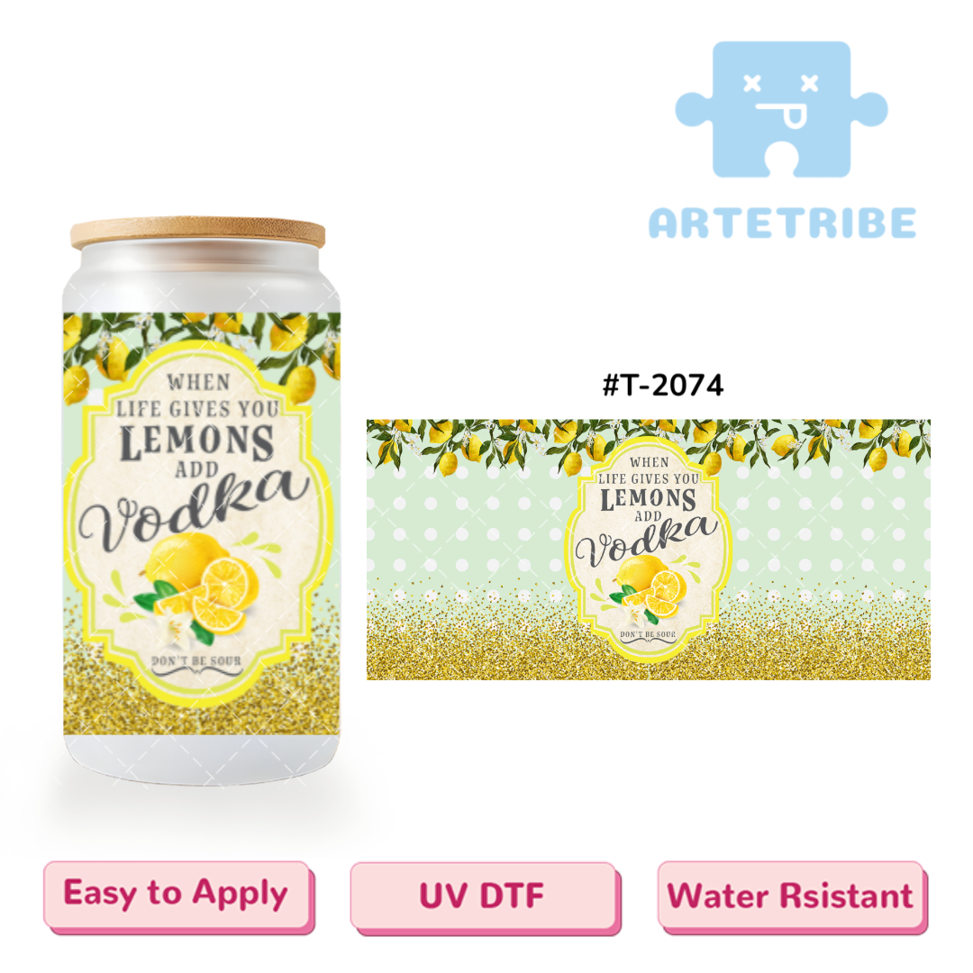 16oz uvdtf WHEN LIFE GIVES YOU LEMONS ADD Vodka DON'T BE SOUR lemon slices green background with white dots Boho--#T-2074