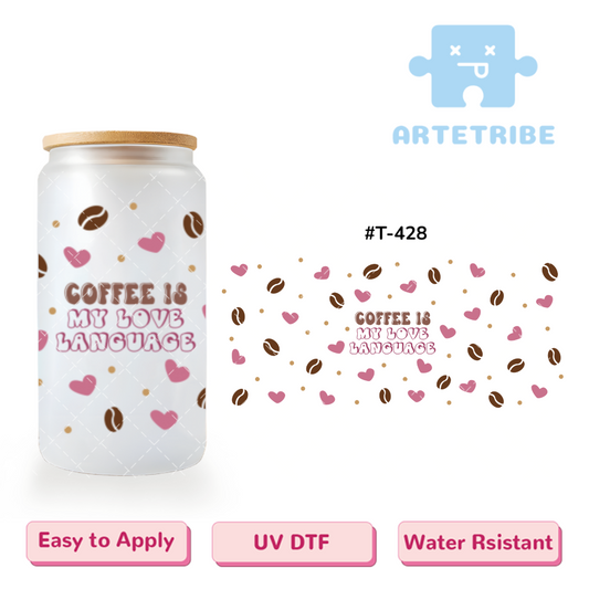 16oz uvdtf coffee is my love beans--#T-428