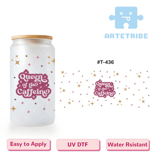 16oz uvdtf queen of the caffeine--#T-436