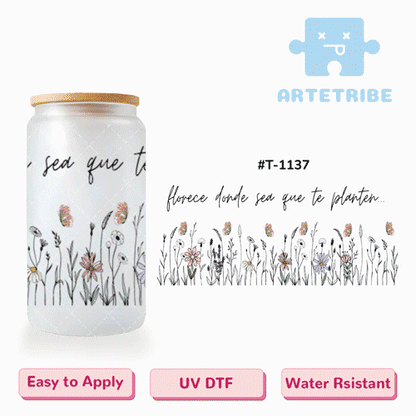 16oz uvdtf varies colorful flowers Florece dondequiera que lo plantes Boho--#T-1137